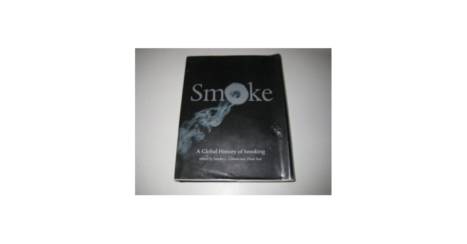 Smoke: A Global History of Smoking: Gilman, Sander L., Zhou, Xun:  9781861892003: Amazon.com: Books